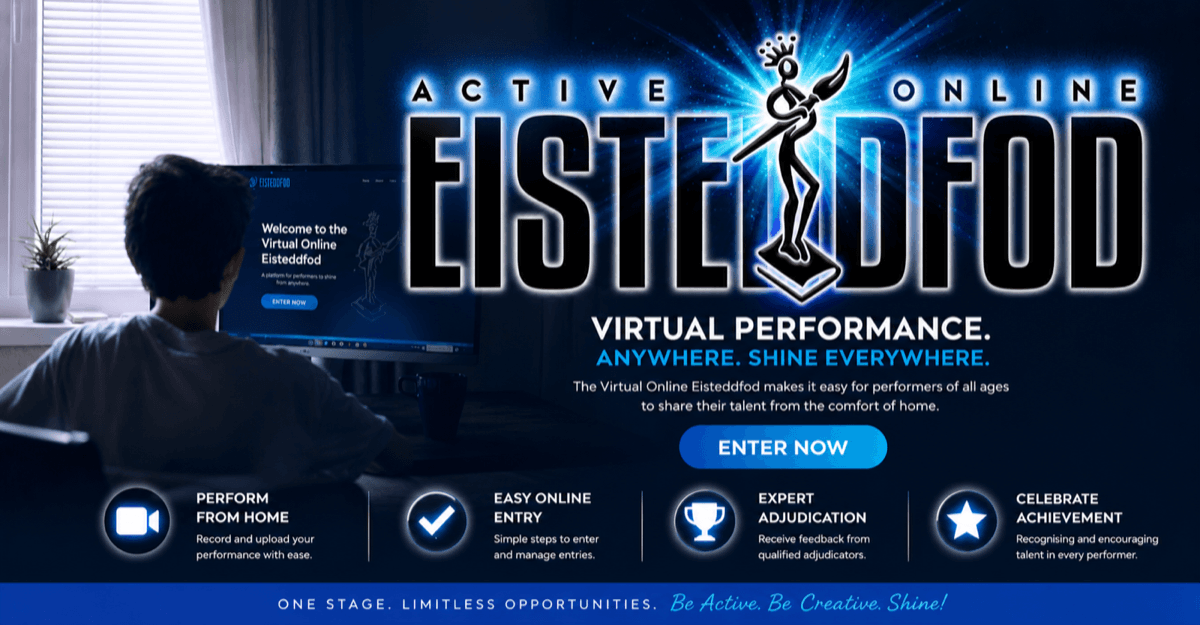 Active Online Eisteddfod — Virtual Perform. Anywhere. Shine Everywhere.